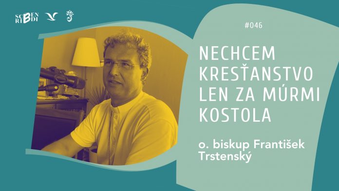 o biskup František Trstenský podcast